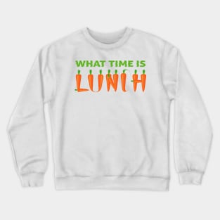 What time is lunch with carrots. Crewneck Sweatshirt